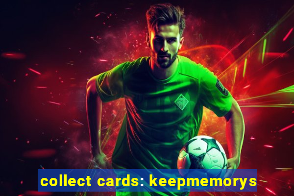 collect cards: keepmemorys